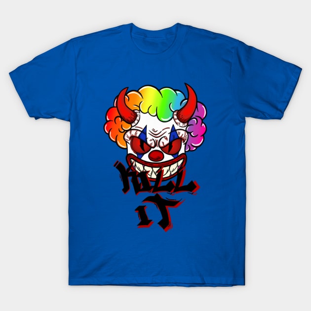 Kill it Killer Clown T-Shirt by Madness Within